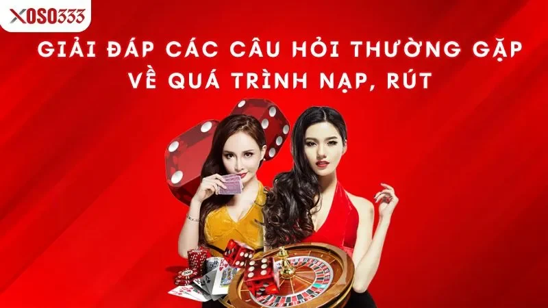 giai-dap-cac-cau-hoi-thuong-gap-ve-qua-trinh-nap-rut