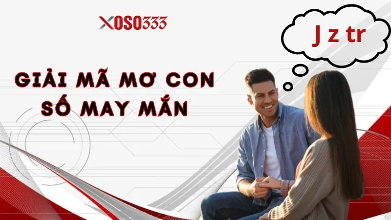 Giải mã mơ thấy quay lại với người yêu cũ và con số may mắn